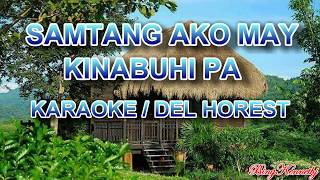 SAMTANG AKO MAY KINABUHI PA KARAOKE  DEL HORESTCOMPOSED BY FRED BERAME [upl. by Einahpit]