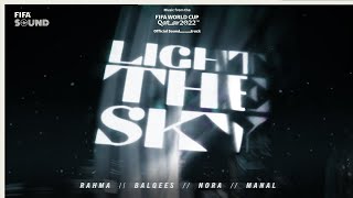 Light The Sky with Nora Fatehi Balqees Rahma Riad Manal amp RedOne  FIFA World Cup 2022 Soundtrack [upl. by Ahsauqal]