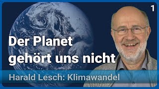 Harald Lesch Die Welt ist schon da  Mensch amp Klimawandel 1 [upl. by Yelak]