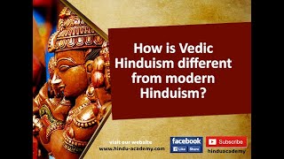 How is Vedic Hinduism different from modern Hinduism [upl. by Eimirej]