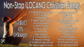 Best ILOCANO Christian Gospel Songs NonStop  Old and New 2023 [upl. by Okir]