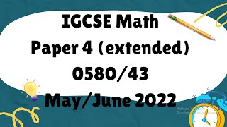 IGCSE Mathematics Paper 4 extended 058043 MayJune 2022 [upl. by Enneite]