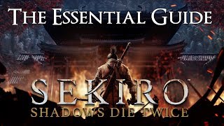 Sekiro Shadows Die Twice  The Essential Guide for Beginners [upl. by Aekin]