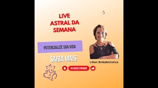 Live Astral da semanaLilian Bridahmistica [upl. by Dry]