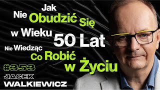 353 Jak Dzieciństwo Blokuje Nas w Życiu Jak Znaleźć Prawdziwy Sens Życia  Jacek Walkiewicz [upl. by Assirrec]