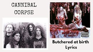 Cannibal corpse  Butchered at birth lyrics [upl. by Udela]