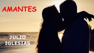 AMANTES  JULIO IGLESIAS REMASTER [upl. by Gibe]