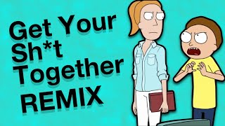 Get Your Shit Together Rick and Morty remix song [upl. by Morey]