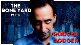 The Bone Yard Rodger Dodger  Episode 5 [upl. by Ginsburg287]