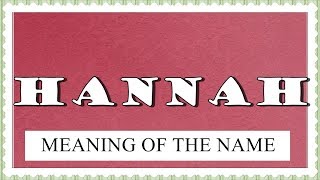 NAME HANNAH FUN FACTS AND MEANING OF THE NAME [upl. by Eednak]