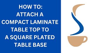 How To Attach a Compact Laminate Table Top to a Square Plated Base [upl. by Erdnaet815]