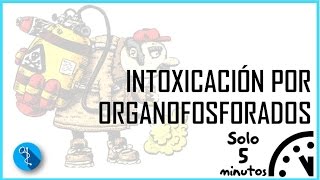 INTOXICACIÓN POR ORGANOFOSFORADOS EN 5 MINUTOS [upl. by Leakcim]