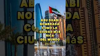 ¡Abu Dhabi es nombrada como la ciudad más rica del mundo ciudades abudhabi riquezafinanciera fy [upl. by Bruni]