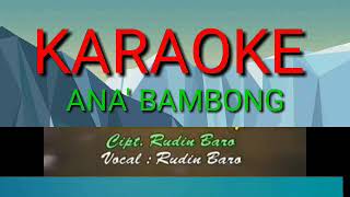 KARAOKE ANA BAMBONG  cipt rudin baro [upl. by Jemmie]