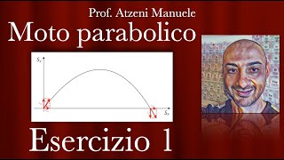 Moto parabolico  Esercizio 1 ProfAtzeni [upl. by Ardiekal]