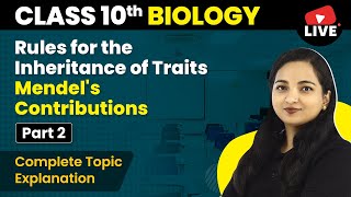 Rules for the Inheritance of Traits  Mendels Contributions Part 2  Class 10 Biology Ch 9 Live [upl. by Elleirda]