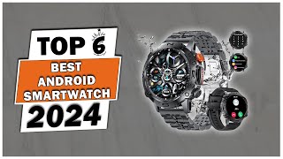 Top 6 Best Android Smartwatch 2024 Best Android Smartwatch 2024  Best Smartwatch For Android [upl. by Netnert]