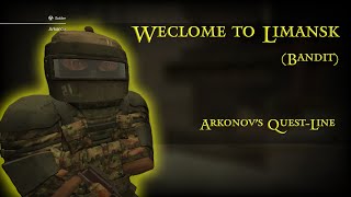 Welcome to Limansk Bandit Arkanovs QuestLine [upl. by Shorter498]