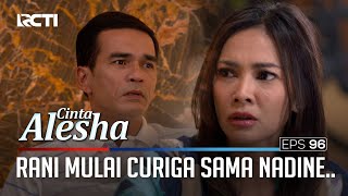 Rani Mulai Curiga Sama Nadine – Cinta Alesha  Eps 96 25 [upl. by James]