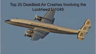 Top 20 Deadliest Air Crashes Involving the Lockheed L1049 [upl. by Neerual]