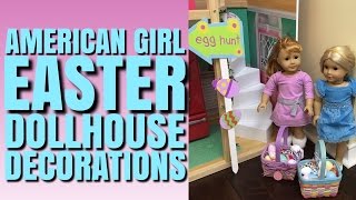 Decorating American Girl Dollhouse For Easter [upl. by Raybin767]