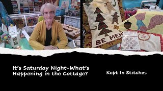 Its Saturday Night  Whats Happening in the Cottage quilting embroidery mailhaul applique [upl. by Guntar177]