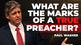 The Marks of a True Preacher  Paul Washer [upl. by Dloraj565]