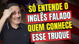 Só Entende o Inglês Falado Quem Conhece Esse Truque [upl. by Morell57]