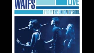 The Waifs  Take It In Live from the Union of Soul [upl. by Yael]