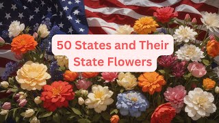 50 States and Their State Flowers [upl. by Aillij174]