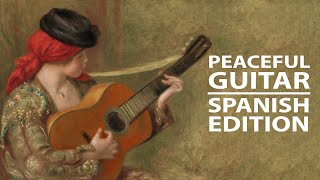 Peaceful Guitar The Spanish Collection [upl. by Katsuyama238]