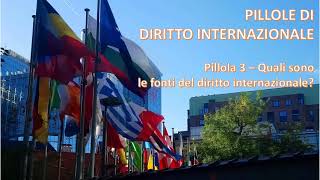 PILLOLE DI DIRITTO INTERNAZIONALE 3  Quali sono le fonti del diritto internazionale [upl. by Trina]