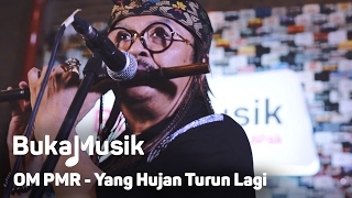 OM PMR  Yang Hujan Turun Lagi  BukaMusik [upl. by Yblocaj]