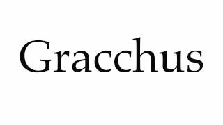 How to Pronounce Gracchus [upl. by Arnst]