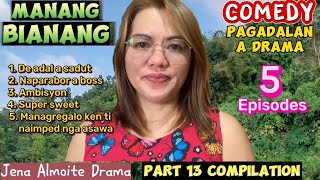 PART 13 Compilation of Manang Bianang COMEDY PAGADALAN a drama JENA ALMOITE DRAMA [upl. by Anitsirhk]