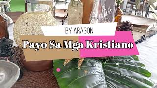 PAYO SA MGA KRISTIANO  Original Composition of Aragon  Ptr Aldrin Oggang [upl. by Luther226]