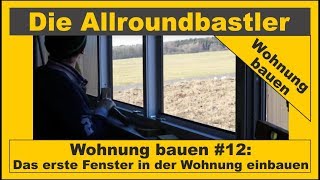 Wohnung bauen 12  Das erste Fenster einbauen [upl. by Suvart]