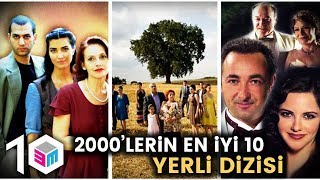 2000lerin EN İYİ 10 YERLİ DİZİSİ [upl. by Nnylakcaj]