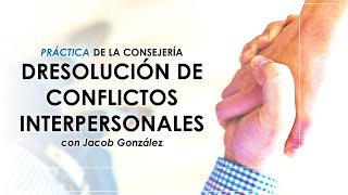 Práctica de la Consejería Resolución de Conflictos Interpersonales  Jacob González [upl. by Hcnarb989]