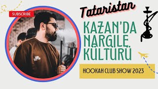 Tataristan Kazanda Nargile Kültürü  Hookah Club Show 2023  Vlog [upl. by Idisahc]