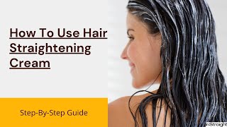 How To Use Hair Straightening Cream  StepByStep Guide [upl. by Osana777]