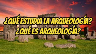 ¿QUÉ ESTUDIA LA ARQUEOLOGÍA 🗿 ¿Qué es ARQUEOLOGÍA EXPLICACIÓN RÁPIDA [upl. by Silvestro137]