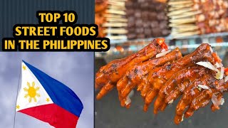 TOP 10 STREET FOODS IN THE PHILIPPINES [upl. by Nalo]