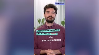 Décryptage du leadership habilitant par Baptiste Cougot [upl. by Dodi170]