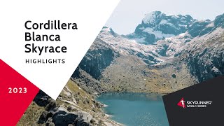 CORDILLERA BLANCA SKYRACE HIGHLIGHTS [upl. by Nylsej]