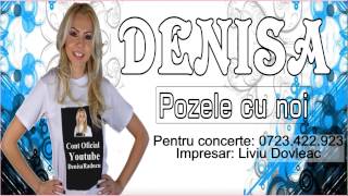 DENISA  Pozele cu noi melodie originala manele de dragoste [upl. by Aiuqenehs]