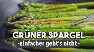 Grüner Spargel Rezept  Pfanne oder Grill Einfacher gehts nicht [upl. by Corrinne591]