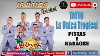 TATTO  LA ÚNICA TROPICAL  PISTAS Y KARAOKE 🎤 [upl. by Daphne192]