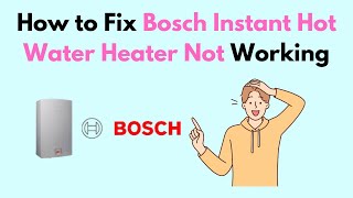 How to Fix Bosch Instant Hot Water Heater Not Working [upl. by Oalsecnew745]