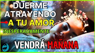 🌟SI ESCUCHAS 1 NOCHE TODO LO BUENO VENDRÁ HACIA TI  EL AMOR SERÁ TUYO🌙NUEVA HIPNOSIS Y AFIRMACIONES [upl. by Herodias474]